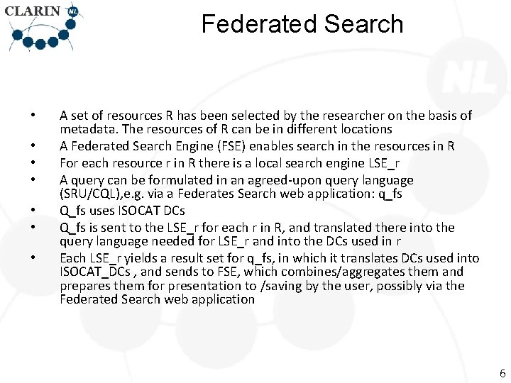 Federated Search • • A set of resources R has been selected by the
