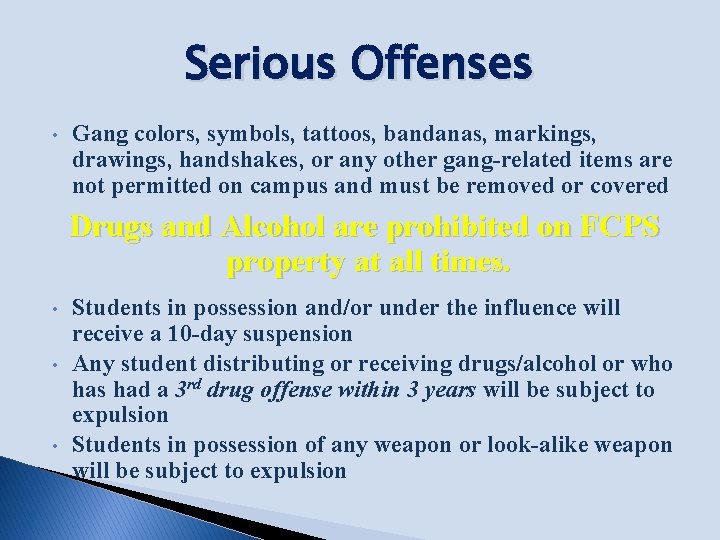 Serious Offenses • Gang colors, symbols, tattoos, bandanas, markings, drawings, handshakes, or any other