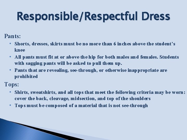 Responsible/Respectful Dress Pants: • Shorts, dresses, skirts must be no more than 6 inches
