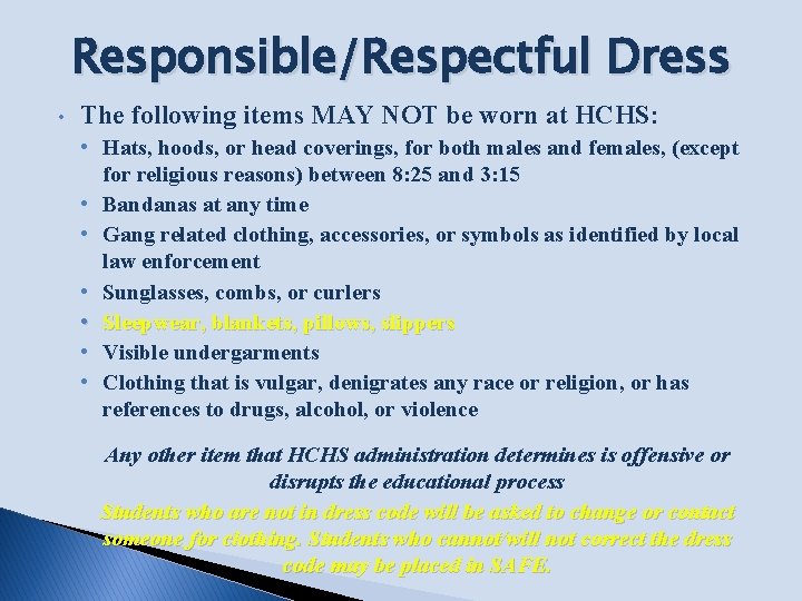 Responsible/Respectful Dress • The following items MAY NOT be worn at HCHS: • Hats,