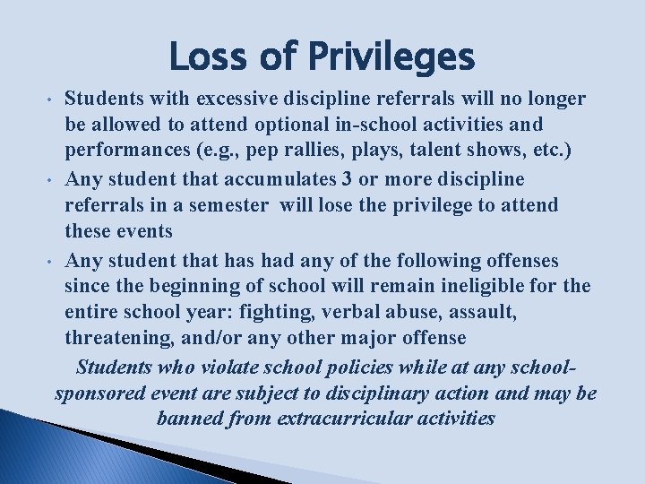 Loss of Privileges Students with excessive discipline referrals will no longer be allowed to