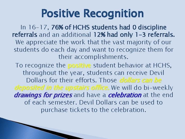 Positive Recognition In 16 -17, 76% of HCHS students had 0 discipline referrals and