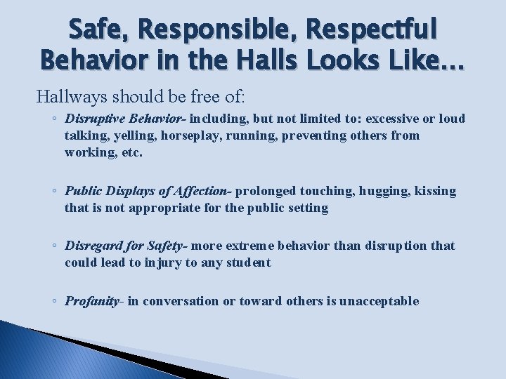 Safe, Responsible, Respectful Behavior in the Halls Looks Like… Hallways should be free of: