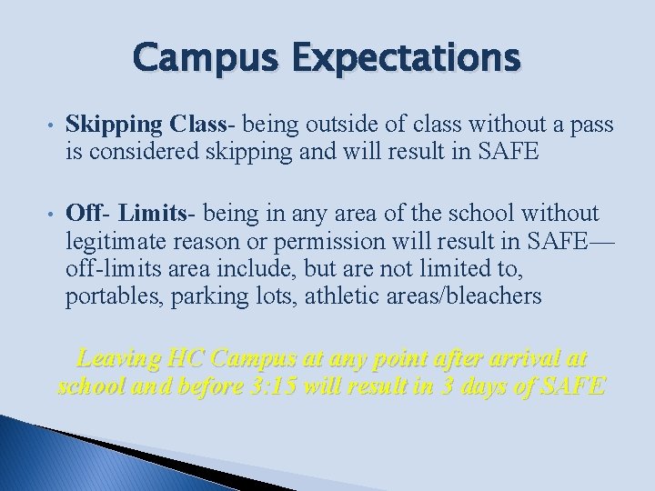 Campus Expectations • Skipping Class- being outside of class without a pass is considered