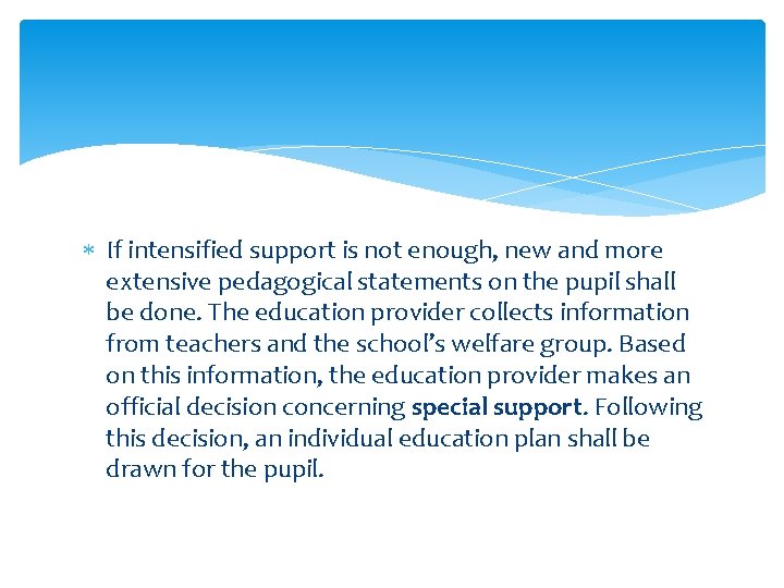  If intensified support is not enough, new and more extensive pedagogical statements on