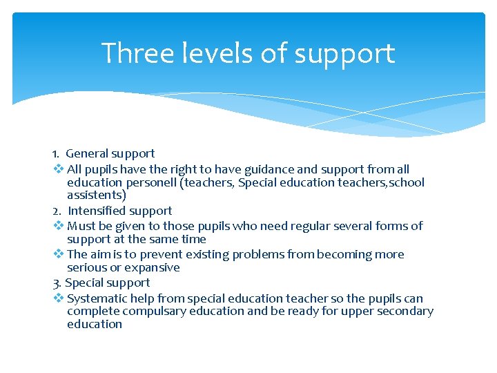 Three levels of support 1. General support v All pupils have the right to