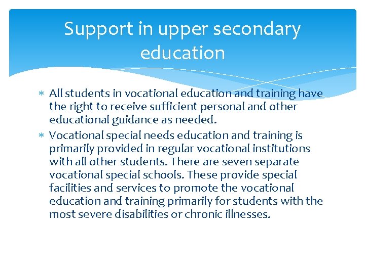 Support in upper secondary education All students in vocational education and training have the