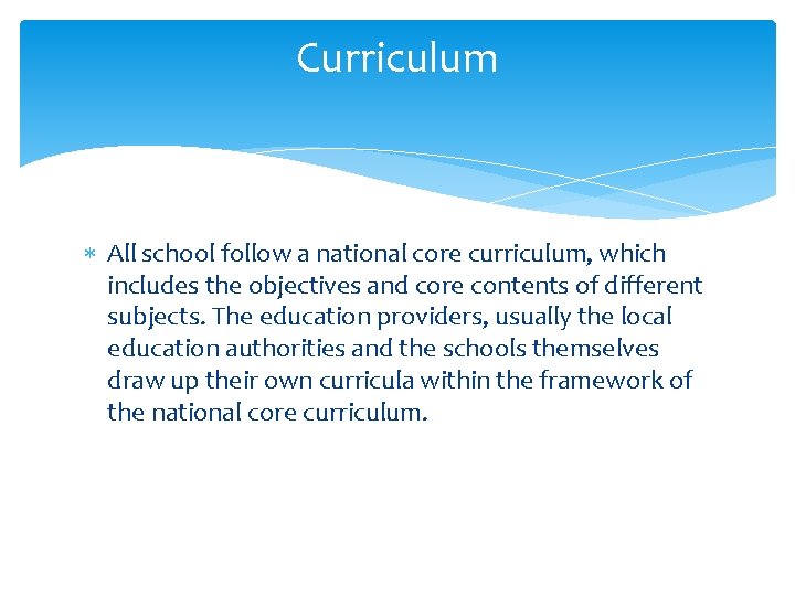 Curriculum All school follow a national core curriculum, which includes the objectives and core