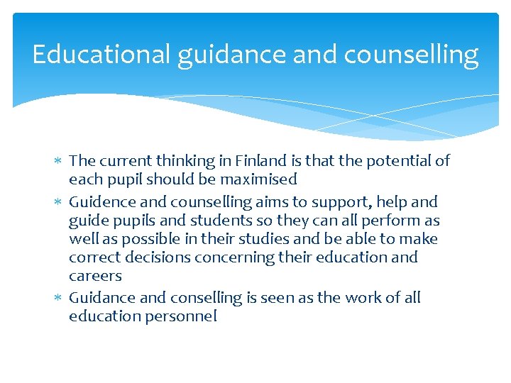 Educational guidance and counselling The current thinking in Finland is that the potential of