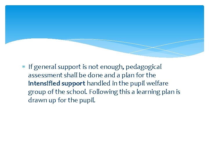  If general support is not enough, pedagogical assessment shall be done and a