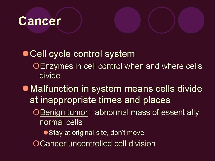 Cancer l Cell cycle control system ¡Enzymes in cell control when and where cells