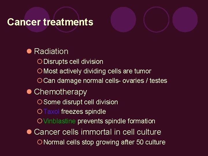 Cancer treatments l Radiation ¡ Disrupts cell division ¡ Most actively dividing cells are