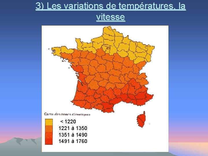 3) Les variations de températures, la vitesse < 1220 1221 à 1350 1351 à