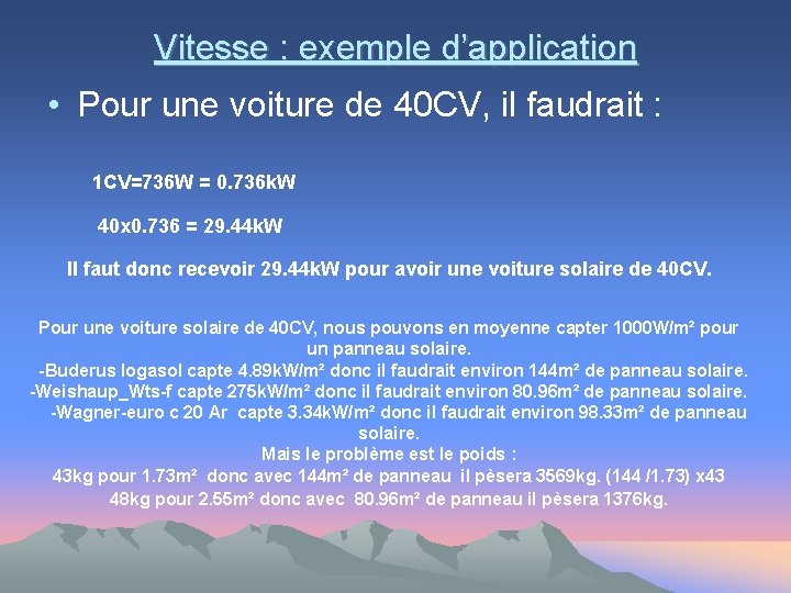 Vitesse : exemple d’application • Pour une voiture de 40 CV, il faudrait :