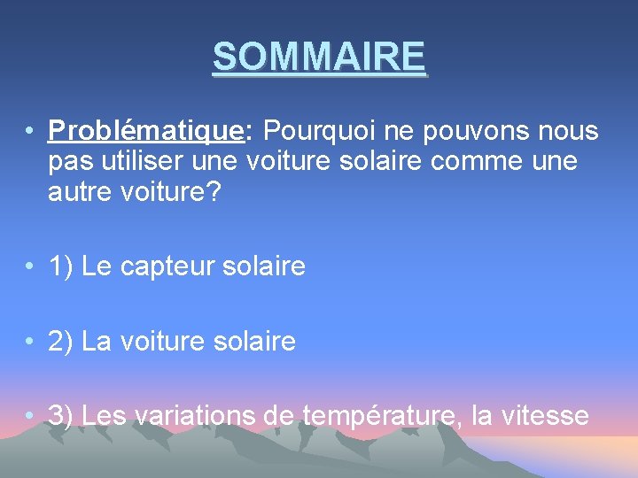 SOMMAIRE • Problématique: Pourquoi ne pouvons nous pas utiliser une voiture solaire comme une