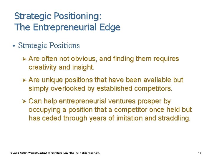 Strategic Positioning: The Entrepreneurial Edge • Strategic Positions Ø Are often not obvious, and