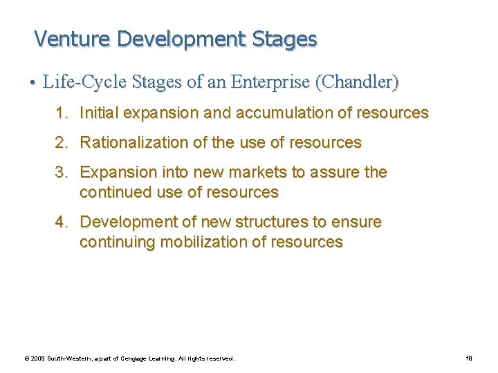 Venture Development Stages • Life-Cycle Stages of an Enterprise (Chandler) 1. Initial expansion and