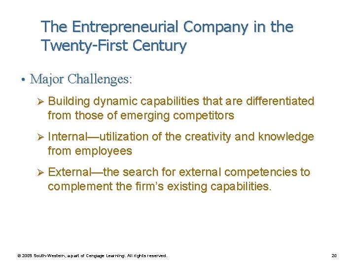 The Entrepreneurial Company in the Twenty-First Century • Major Challenges: Ø Building dynamic capabilities