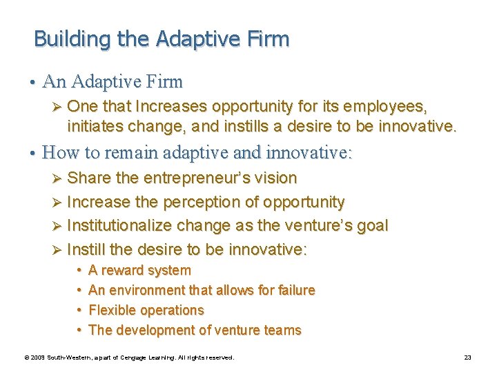 Building the Adaptive Firm • An Adaptive Firm Ø One that Increases opportunity for