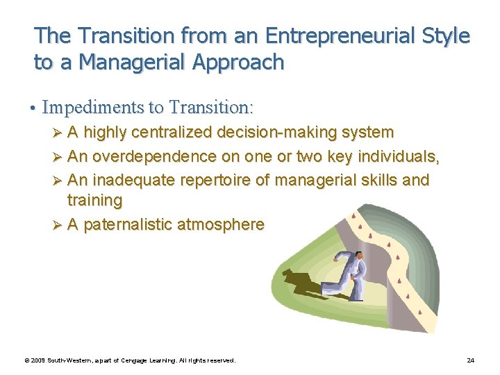 The Transition from an Entrepreneurial Style to a Managerial Approach • Impediments to Transition: