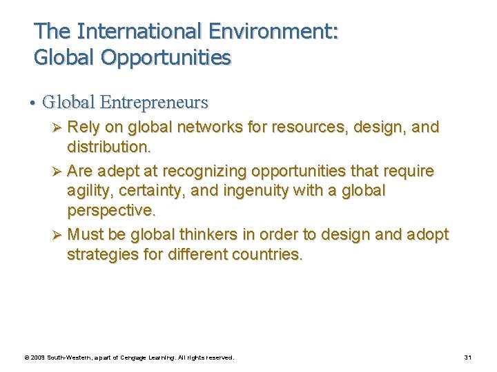 The International Environment: Global Opportunities • Global Entrepreneurs Ø Rely on global networks for