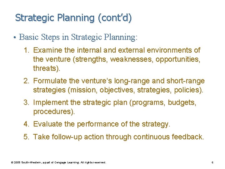 Strategic Planning (cont’d) • Basic Steps in Strategic Planning: 1. Examine the internal and