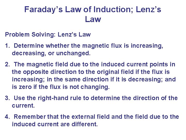 Faraday’s Law of Induction; Lenz’s Law Problem Solving: Lenz’s Law 1. Determine whether the