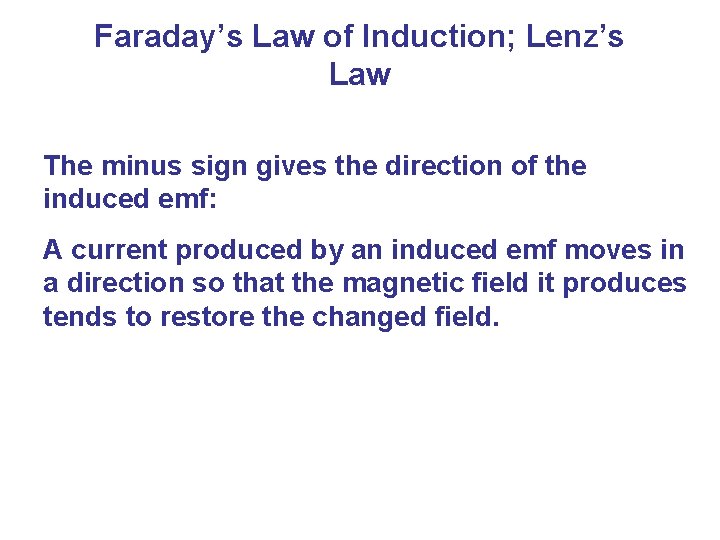 Faraday’s Law of Induction; Lenz’s Law The minus sign gives the direction of the