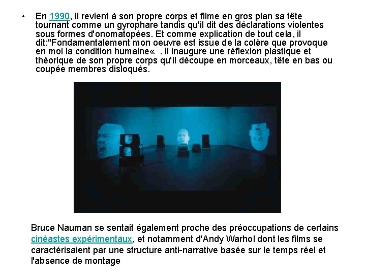 • En 1990, il revient à son propre corps et filme en gros • En 1990, il revient à son propre corps et filme en gros