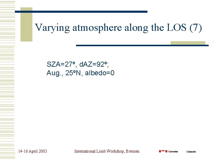 Varying atmosphere along the LOS (7) SZA=27º, d. AZ=92º; Aug. , 25ºN, albedo=0 14