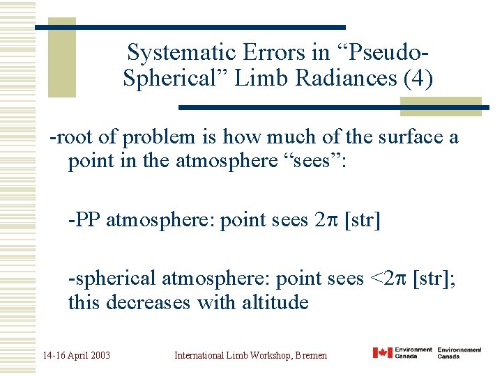 Systematic Errors in “Pseudo. Spherical” Limb Radiances (4) -root of problem is how much