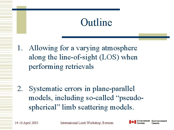 Outline 1. Allowing for a varying atmosphere along the line-of-sight (LOS) when performing retrievals
