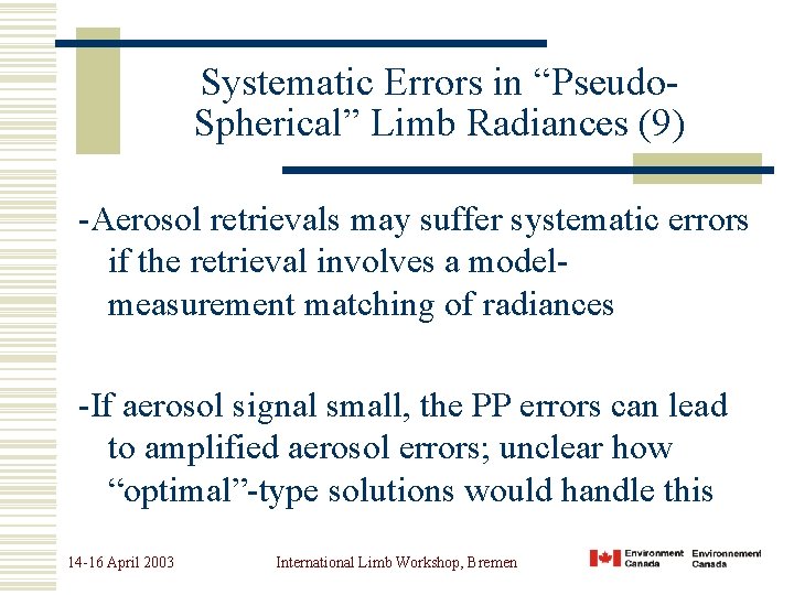 Systematic Errors in “Pseudo. Spherical” Limb Radiances (9) -Aerosol retrievals may suffer systematic errors