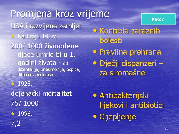 Promjena kroz vrijeme USA i razvijene zemlje: • Na kraju 19. st. 200/ 1000