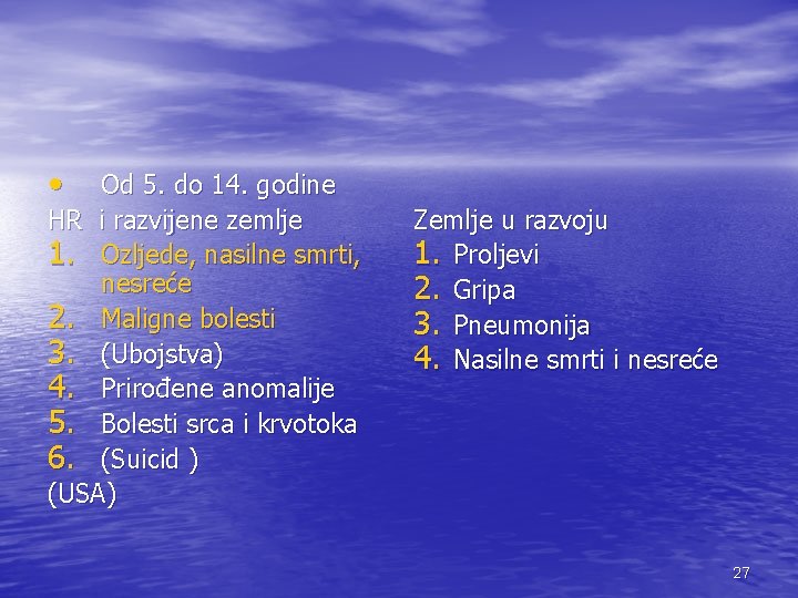  • Od 5. do 14. godine HR i razvijene zemlje 1. Ozljede, nasilne