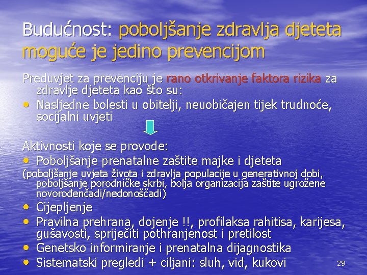 Budućnost: poboljšanje zdravlja djeteta moguće je jedino prevencijom Preduvjet za prevenciju je rano otkrivanje