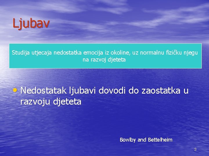 Ljubav Studija utjecaja nedostatka emocija iz okoline, uz normalnu fizičku njegu na razvoj djeteta