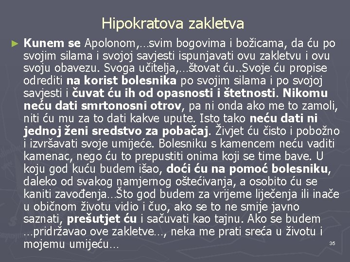 Hipokratova zakletva ► Kunem se Apolonom, …svim bogovima i božicama, da ću po svojim