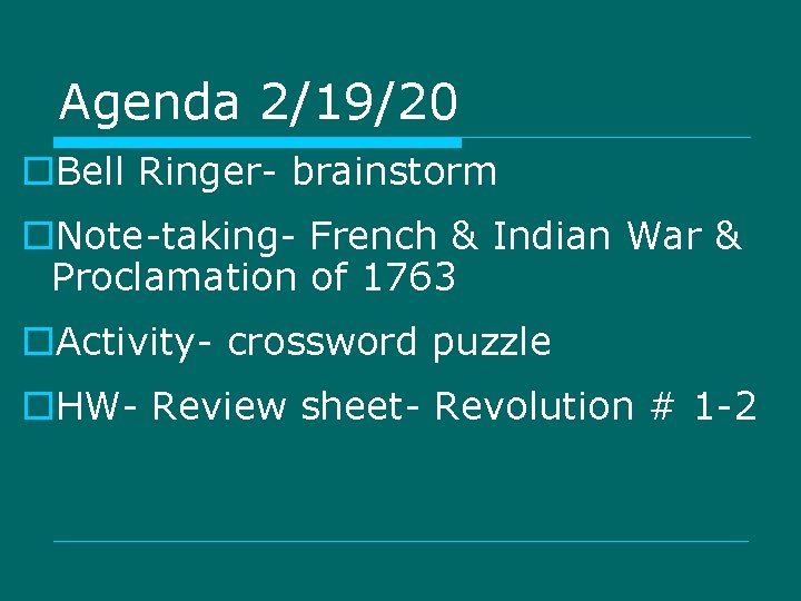 Agenda 2/19/20 o. Bell Ringer- brainstorm o. Note-taking- French & Indian War & Proclamation Agenda 2/19/20 o. Bell Ringer- brainstorm o. Note-taking- French & Indian War & Proclamation