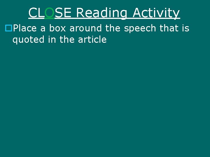 CLOSE Reading Activity o. Place a box around the speech that is quoted in