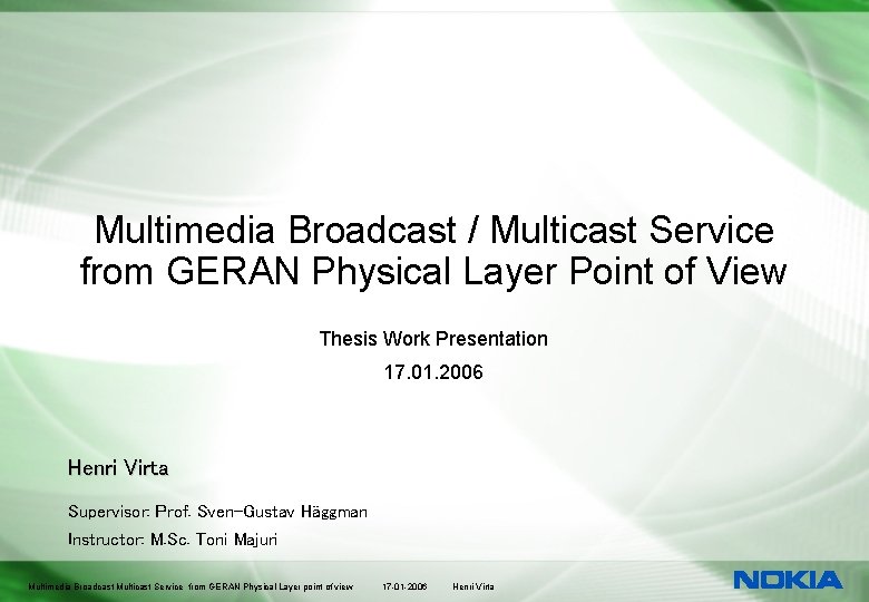 Multimedia Broadcast / Multicast Service from GERAN Physical Layer Point of View Thesis Work