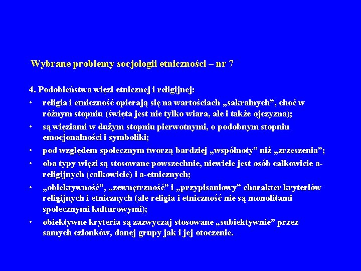 Wybrane problemy socjologii etniczności – nr 7 4. Podobieństwa więzi etnicznej i religijnej: •