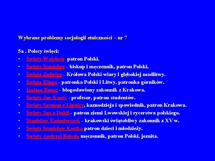 Wybrane problemy socjologii etniczności – nr 7 5 a. Polscy święci: • Święty Wojciech