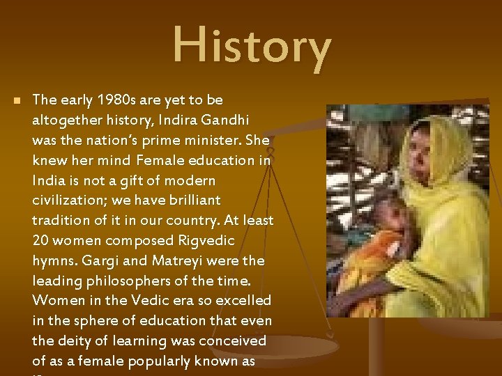 History n The early 1980 s are yet to be altogether history, Indira Gandhi