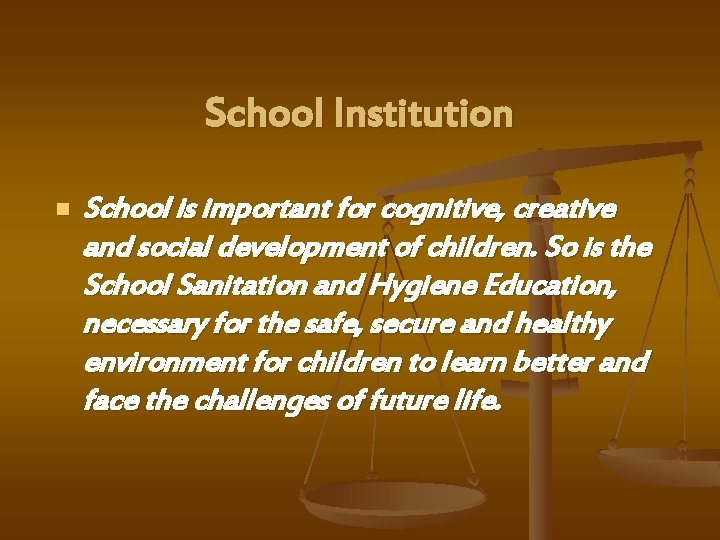 School Institution n School is important for cognitive, creative and social development of children.