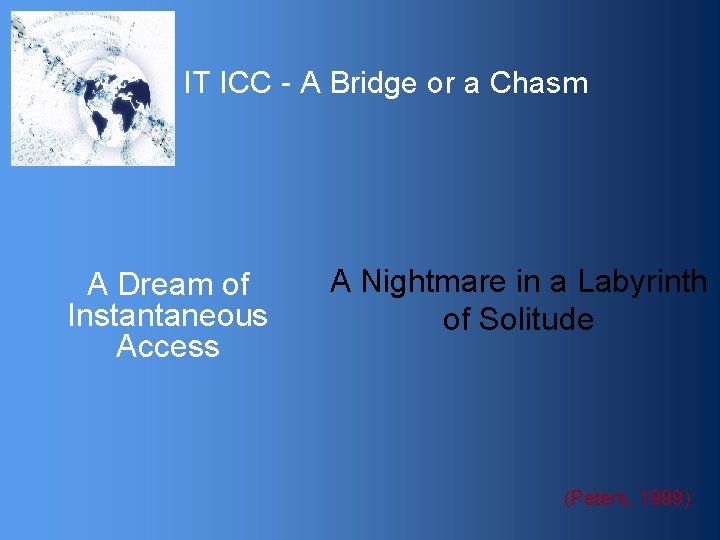 IT ICC - A Bridge or a Chasm A Dream of Instantaneous Access A