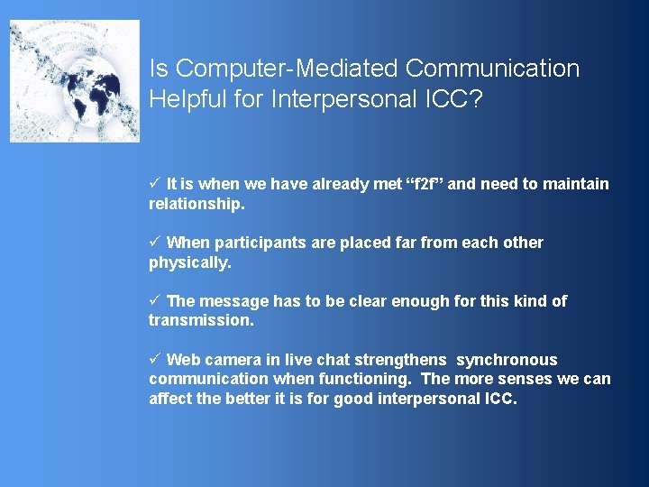 Is Computer-Mediated Communication Helpful for Interpersonal ICC? ü It is when we have already