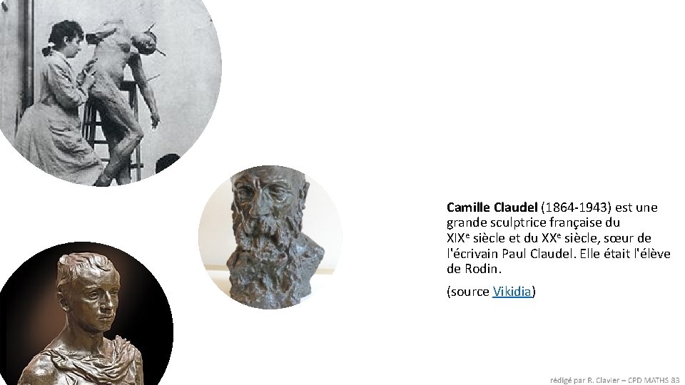 Camille Claudel (1864 -1943) est une grande sculptrice française du XIXe siècle et du