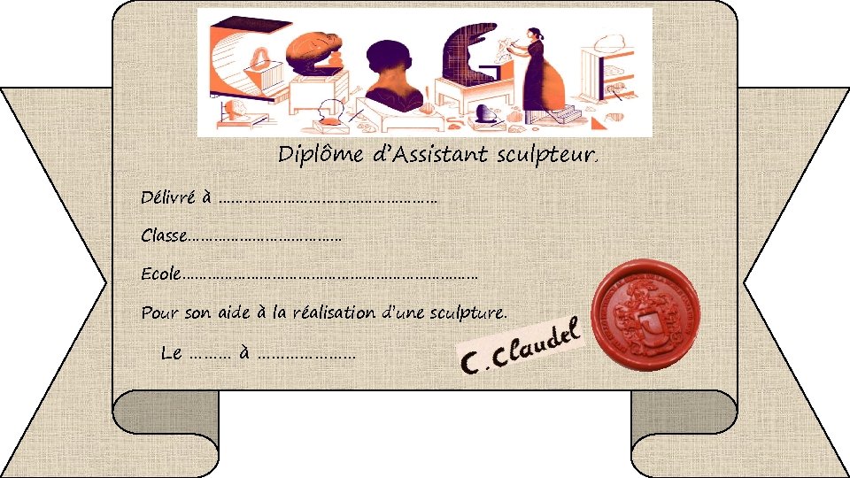 Diplôme d’Assistant sculpteur, Délivré à ……………………… Classe……………… Ecole……………………………… Pour son aide à la réalisation