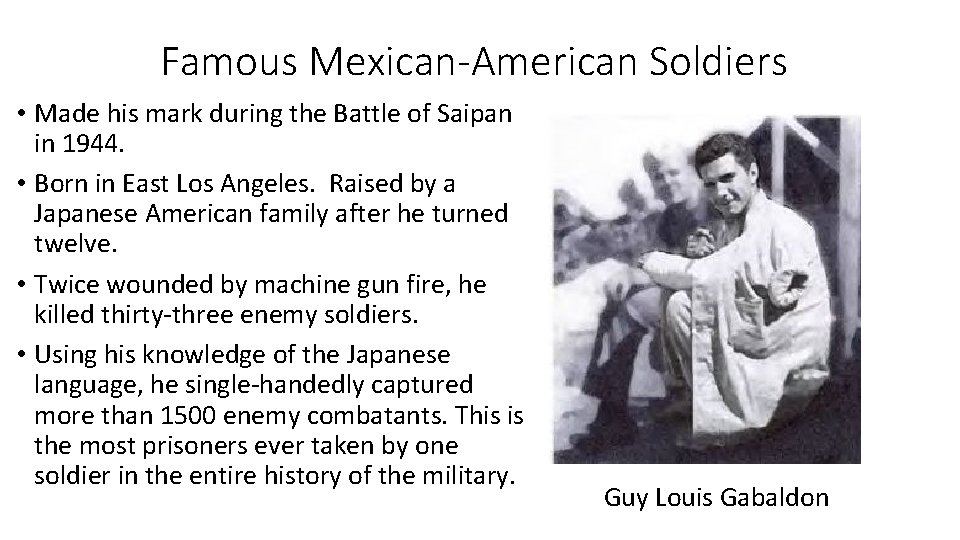 Famous Mexican-American Soldiers • Made his mark during the Battle of Saipan in 1944.